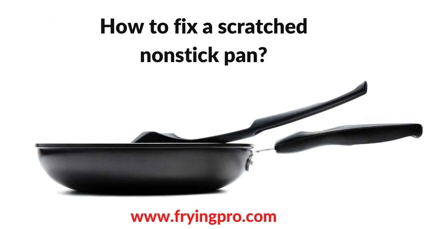 How to fix a scratched nonstick pan?