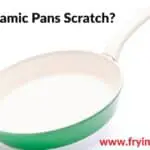 Do Ceramic Pans Scratch?