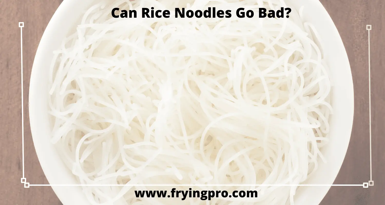 Can Rice Noodles Go Bad?