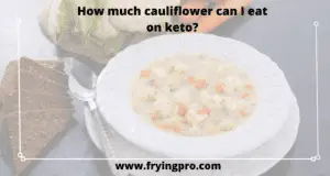 How much cauliflower can I eat on keto?