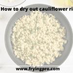How to dry out cauliflower rice