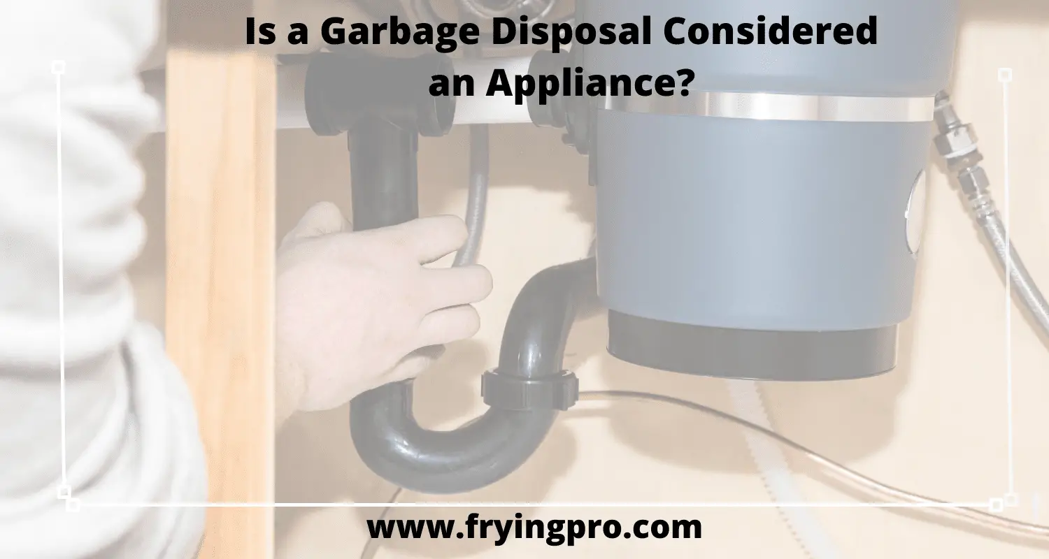 Is a Garbage Disposal Considered an Appliance?