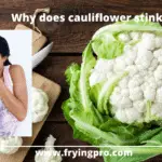 Why does Cauliflower stink?