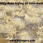 Why does frying oil turn dark?