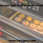 Can you put Eggo waffles in the oven?