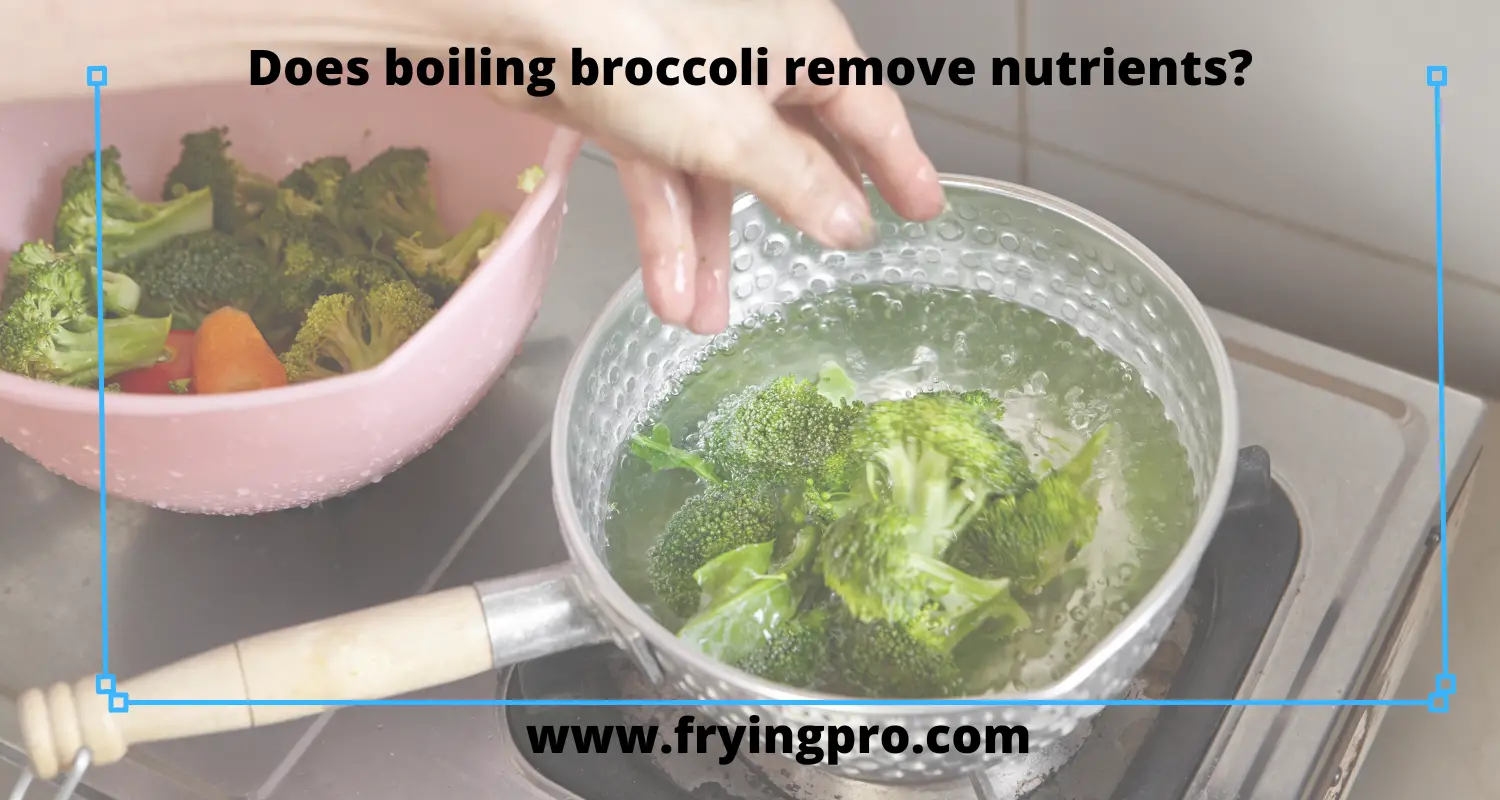 Does boiling broccoli remove nutrients?