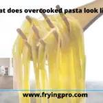 What does overcooked pasta look like?